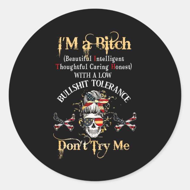 Back I'm A Btch Beautiful Intelligent Skeleton Mes Classic Round Sticker (Front)