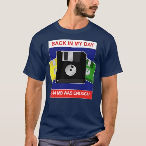 Back in my Day 1 44 was Enough Floppy Disc Gift fo T_Shirt