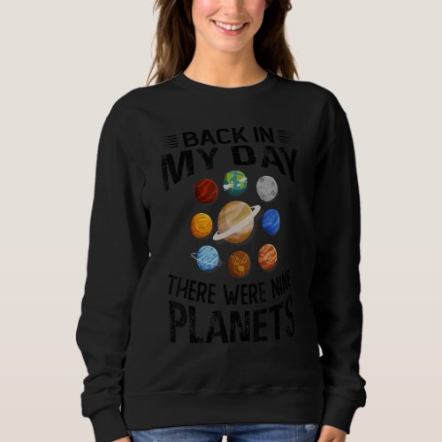 Back In My Day There Were Nine Planets  Science Jo Sweatshirt