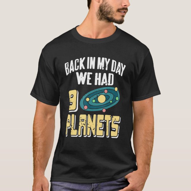 Back In My Day We Had 9 Planet   Retro Astronomy P T-Shirt (Front)