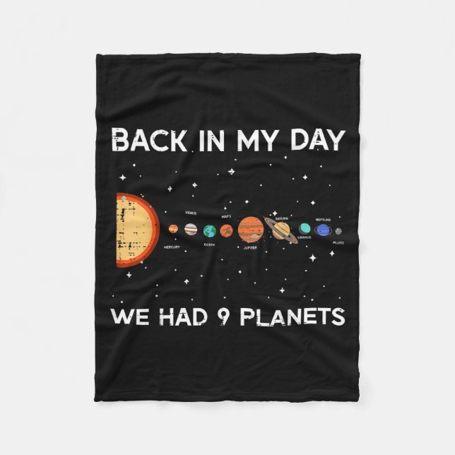 Back In My Day We Had 9 Planets Funny Galaxy Space Fleece Blanket (Front)