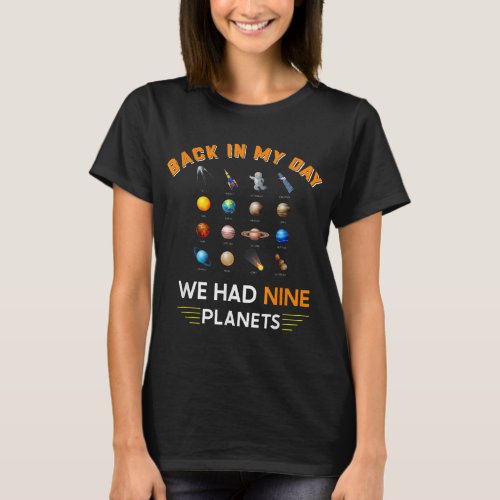 Back In My Day We Had Nine Planets Astronomy Cosmo T_Shirt