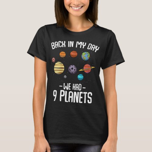 Back In My Day We Had Nine Planets Astronomy Meteo T_Shirt