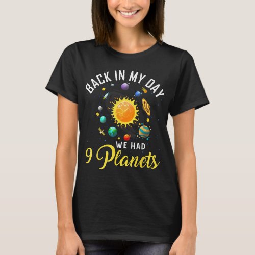 Back In My Day We Had Nine Planets Astrophysic Ast T_Shirt