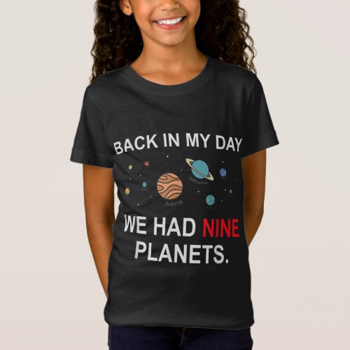 Back In My Day We Had Nine Planets _ Funny Astrono T_Shirt