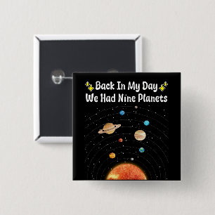 Back In My Day We Had Nine Planets Pluto Astronomy Button