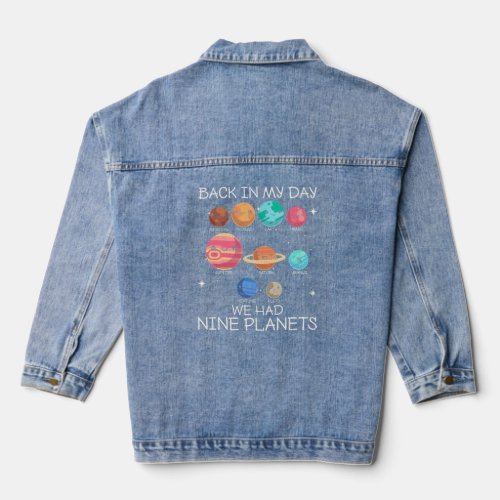 Back In My Day We Had Nine Planets Pluto Science G Denim Jacket
