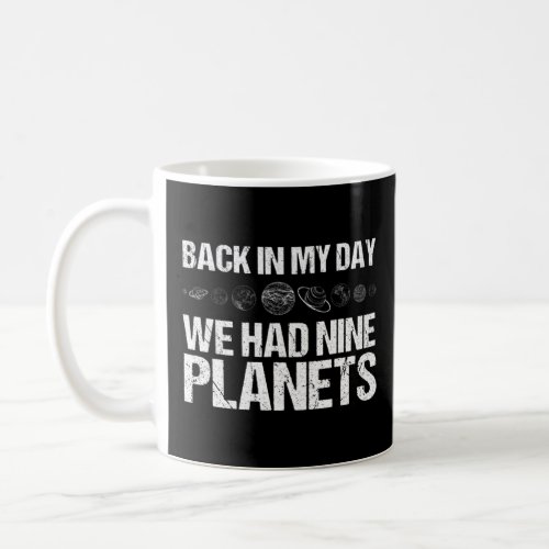 Back In My Day We Had Nine Planets Science  Earth  Coffee Mug