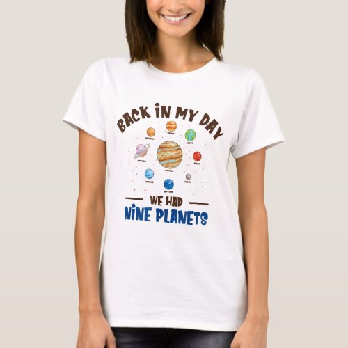 Back in My Day We Had Nine Planets Solar System As T_Shirt