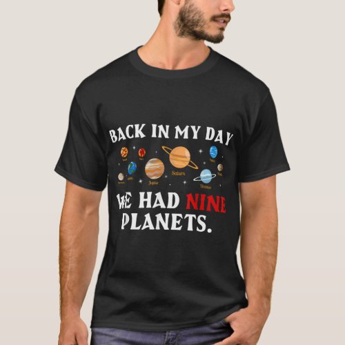 Back In My Day We Had Nine Planets Solar System As T_Shirt