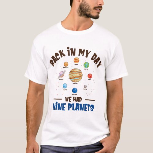 Back in My Day We Had Nine Planets Solar System As T_Shirt