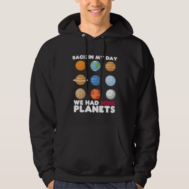 Back In My Day We Had Nine Planets  Solar System Hoodie (Front)