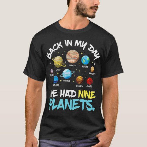 Back In My Day We Had Nine Planets Solar System T_Shirt