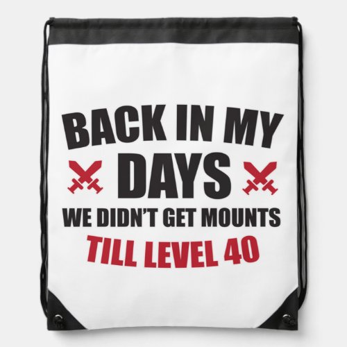 Back in my days we didnt get mounts till level 40 drawstring bag