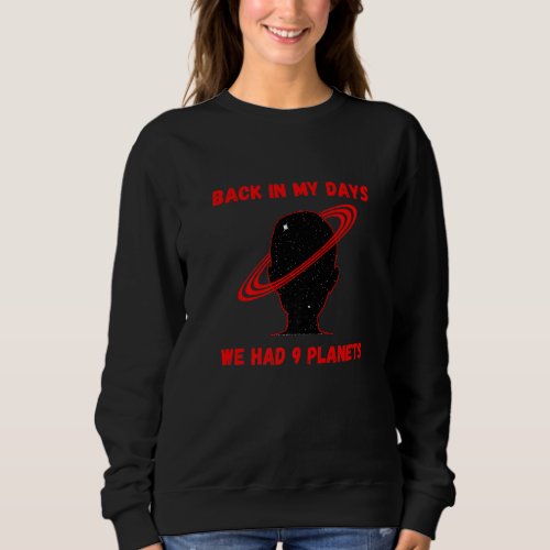 Back In My Days We Had 9 Planets Pluto Funny Astro Sweatshirt