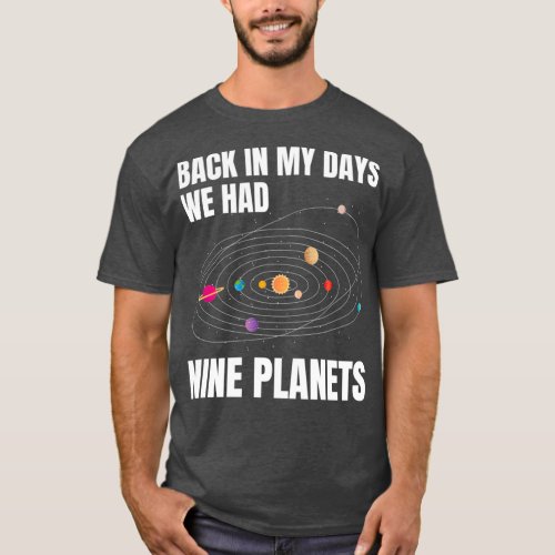 Back In My Days We Had Nine Planets Solar System A T_Shirt