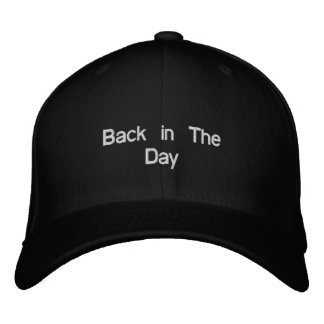 Back in The Day Embroidered Baseball Hat