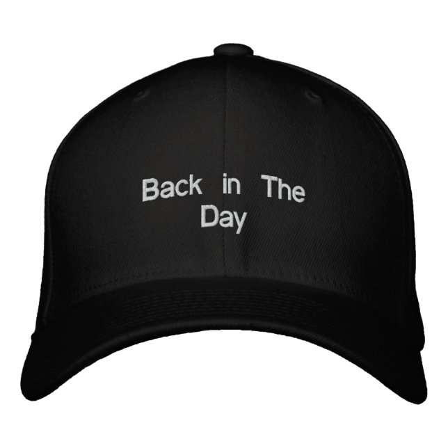 Back in The Day Embroidered Baseball Hat (Front)