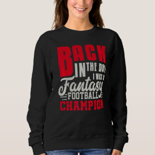 Back In The Day Fantasy Football Champion  Draft Sweatshirt