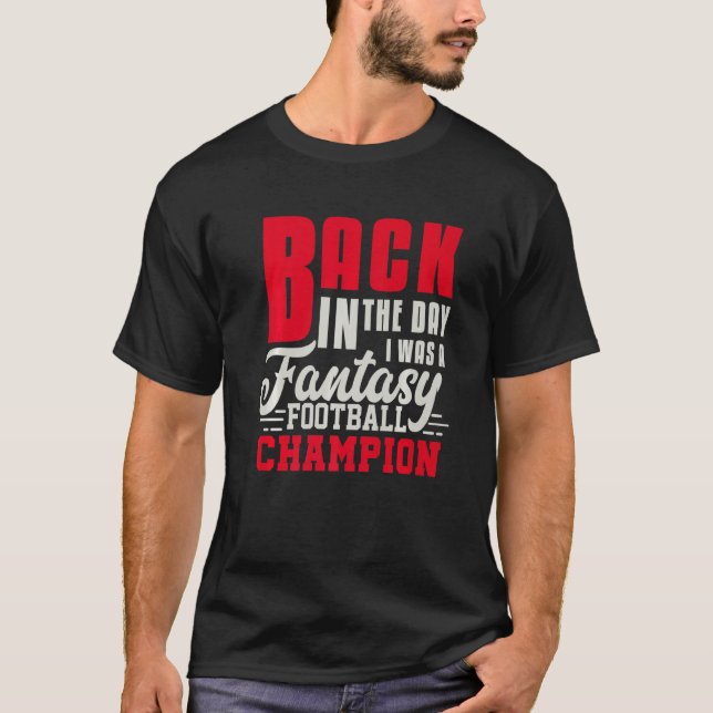 Back In The Day Fantasy Football Champion  Draft T-Shirt (Front)
