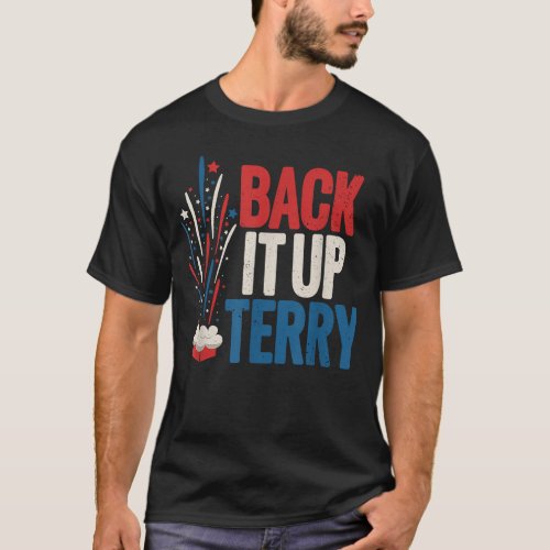 Back it up Terry _ 2023 Funny Vintage 4th of July  T_Shirt