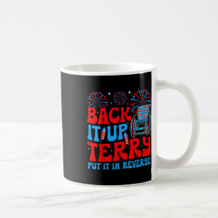 Back It Up Terry Put It In Reverse Firework 4th Of Coffee Mug