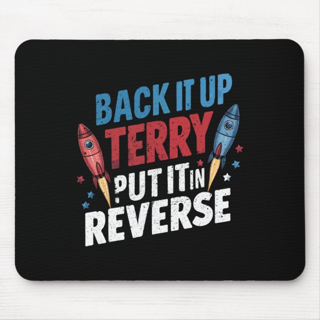Back It Up Terry Put It In Reverse Firework 4th Of Mouse Pad (Front)