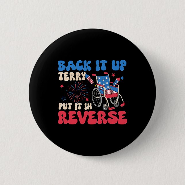 Back It Up Terry Put It In Reverse Funny Meme 4th  Button (Front)