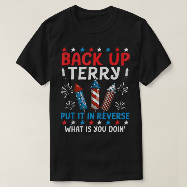 Back it Up Terry Put It In Reverse July 4th Firewo T-Shirt (Design Front)