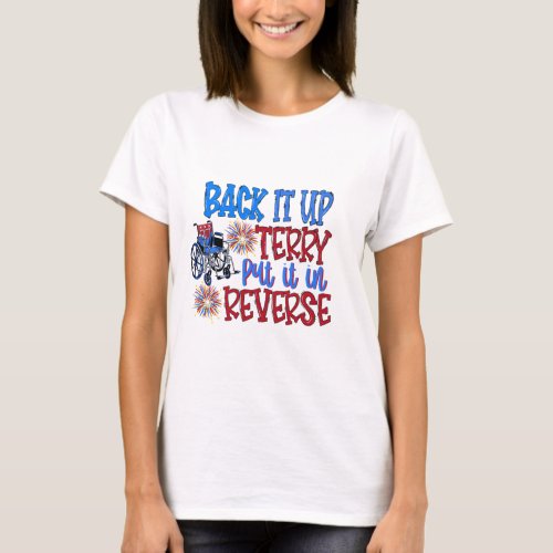 Back It Up Terry Shirt Put In Reverse 4th Of Jul T_Shirt