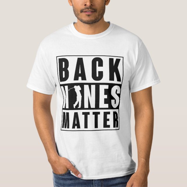 Back Nines Matter Golf T-Shirt (Front)