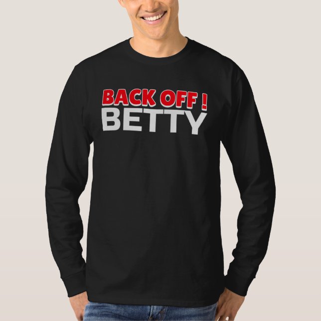 Back Off Betty Anti Nosy Neighbor T-Shirt (Front)