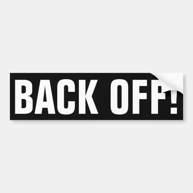 Back Off - bold white text over black background Bumper Sticker | Zazzle