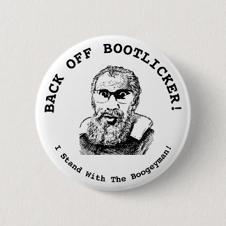 Back Off Bootlicker! I Stand With The Boogeyman!  Button