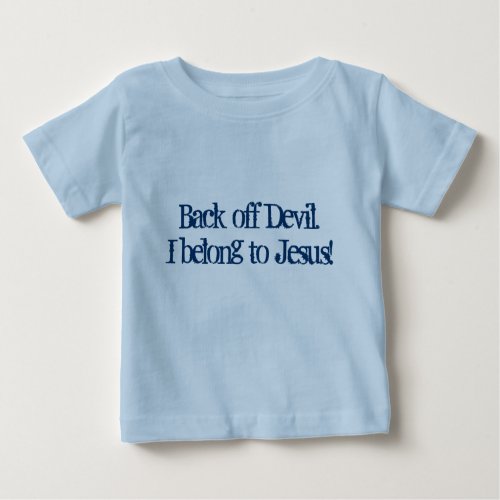 Back off Devil I belong to Jesus Blue babt_shirt Baby T_Shirt