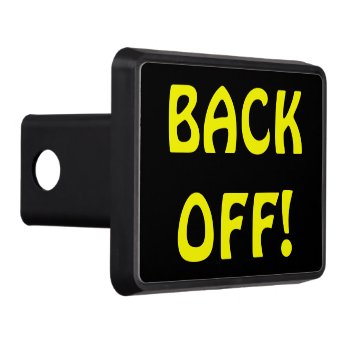 Back Off! Hitch Cover by talkingbumpers at Zazzle