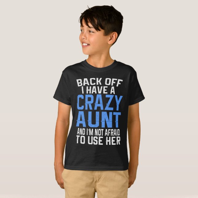 Back Off I have A Crazy Aunt Gift T-Shirt (Front Full)