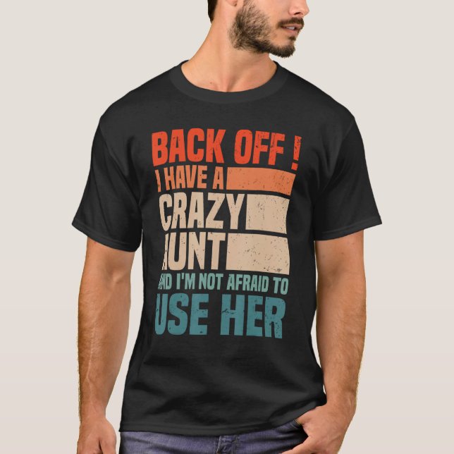 Back Off I Have A Crazy Aunt Husband  aunties Niec T-Shirt (Front)