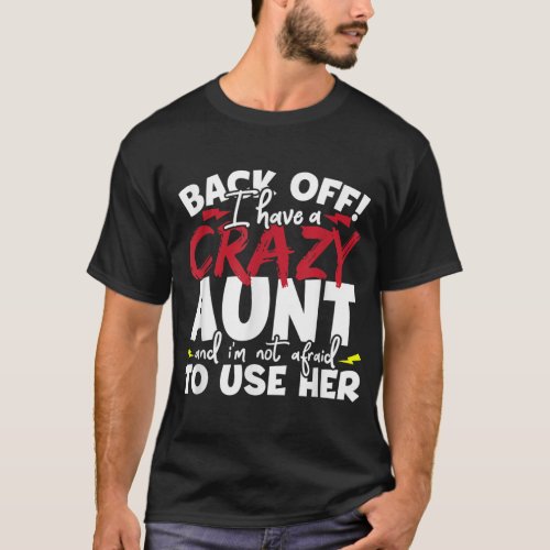 Back Off I Have A Crazy Aunt Nieces And Nephews T_Shirt