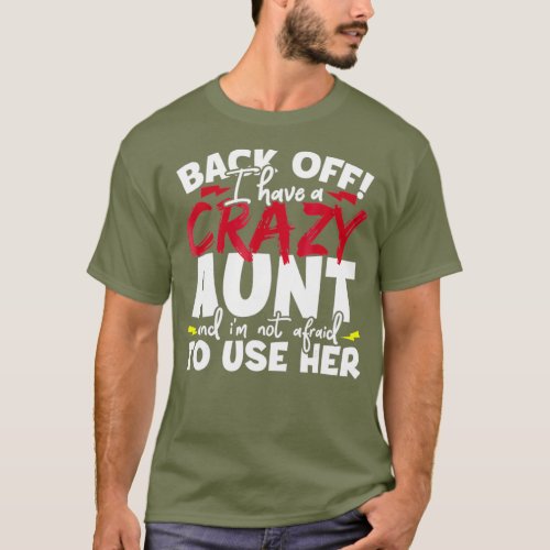 Back Off I Have A Crazy Aunt Nieces And Nephews T_Shirt