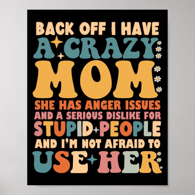 Back Off I Have A Crazy Mom She Has Anger Issues Poster (Front)