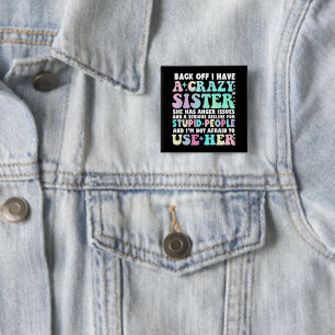 Back Off I Have A Crazy Sister Button
