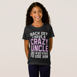 Back Off I have A Crazy Uncle Gift T-Shirt