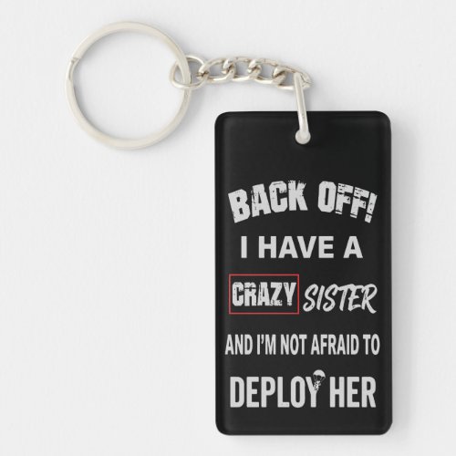 Back Off I Have Crazy Sister Warning Keychain