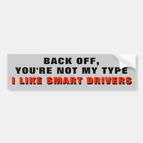 Back Off I like smart drivers Bumper Sticker