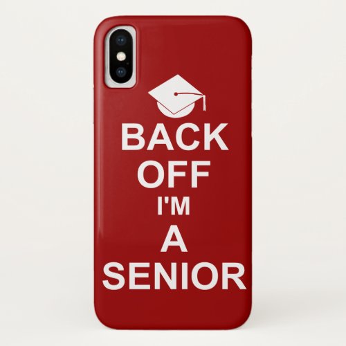Back Off Im a Senior High School iPhone X Case