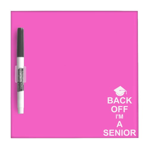 Back Off Im a Senior High School Dry Erase Board