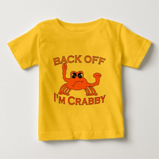 Back Off, I'm Crabby Baby T-Shirt