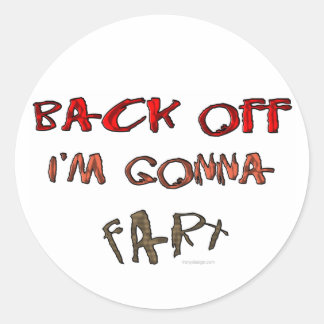 Back Off I'm Gonna Fart! Classic Round Sticker