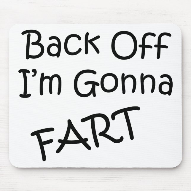 Back Off I'M Gonna Fart Mouse Pad (Front)